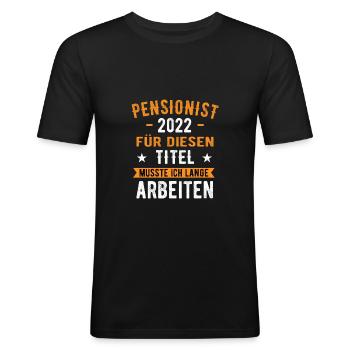 Pensionist 2022 Pension 2022 Pensionierung - Männer Slim Fit T-Shirt - Schwarz - Vorne - Nik (191cm)