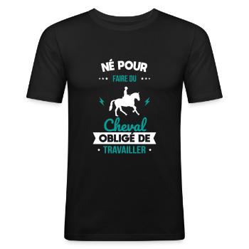 Né pour faire du cheval - Obligé de travailler - T-shirt près du corps Homme - noir - Devant - Nik (191cm)
