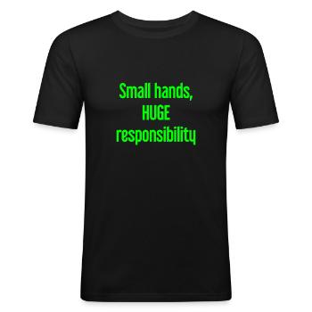 Small Hands, Huge Responsibility Parent Saying - Men's Slim Fit T-Shirt - black - Front - Nik (191cm)