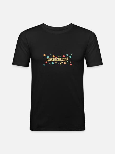Quatschkopf als Quatschkopf - Männer Slim Fit T-Shirt - Schwarz
