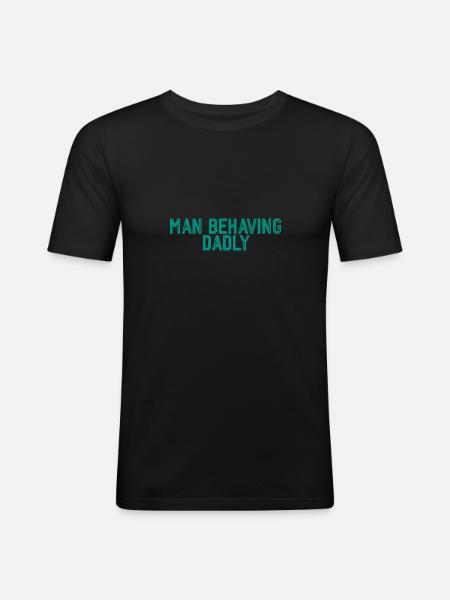 Man Behaving Dadly 3 - Men's Slim Fit T-Shirt - black