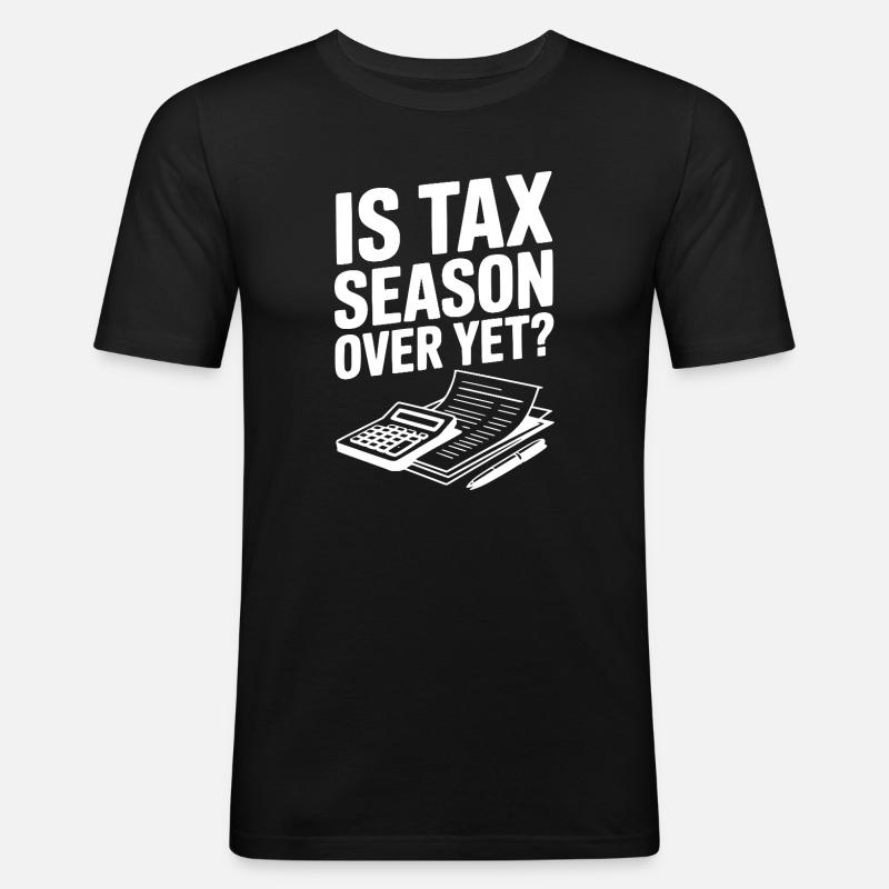 Ist die Steuersaison schon vorbei? - Männer Slim Fit T-Shirt - Schwarz