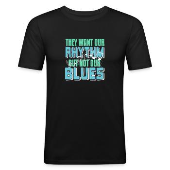 They Want Our Rhythm But Not Our Blues Funny - Men's Slim Fit T-Shirt - black - Front - Nik (191cm)