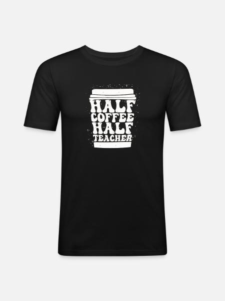 Half Coffee Half Teacher - Men's Slim Fit T-Shirt - black