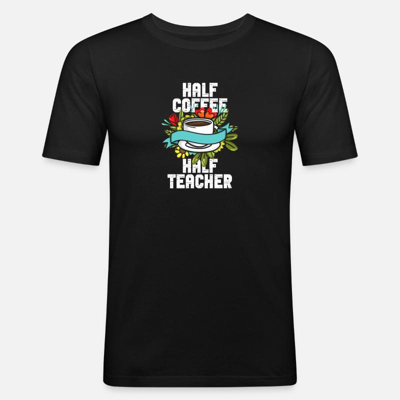 Half Coffee Half Teacher - Männer Slim Fit T-Shirt - Schwarz