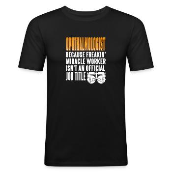 Ophthalmologist Funny Miracle Worker T-Shirt - Männer Slim Fit T-Shirt - Schwarz - Vorne - Nik (191cm)