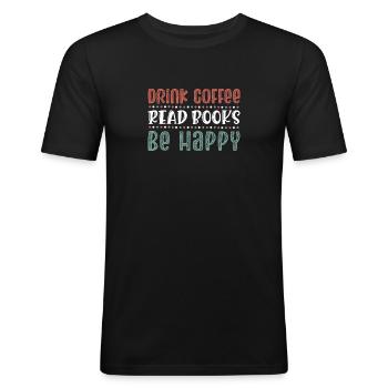 Kaffee Trinken, Bücher Lesen, Glücklich Sein - Männer Slim Fit T-Shirt - Schwarz - Vorne - Nik (191cm)