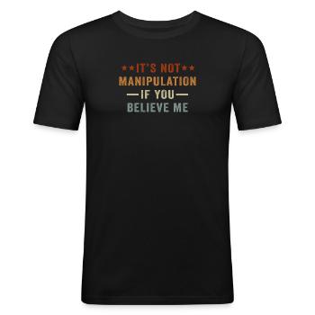 Keine Manipulation, wenn du glaubst - Männer Slim Fit T-Shirt - Schwarz - Vorne - Nik (191cm)