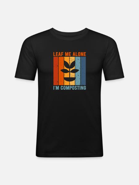 Leaf Me Alone I'm Composting - Men's Slim Fit T-Shirt - black