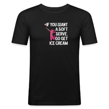 Wenn Sie ein Softeis wollen, holen Sie sich Eis - Männer Slim Fit T-Shirt - Schwarz - Vorne - Nik (191cm)