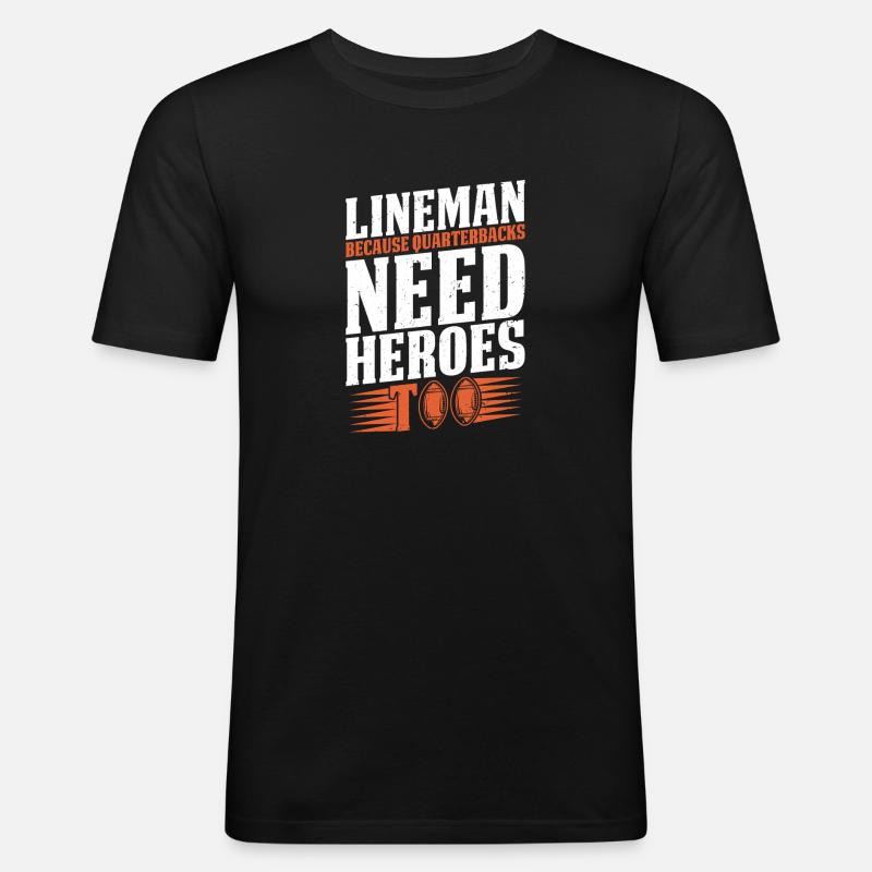 Lineman, weil Quarterbacks Helden brauchen - Männer Slim Fit T-Shirt - Schwarz