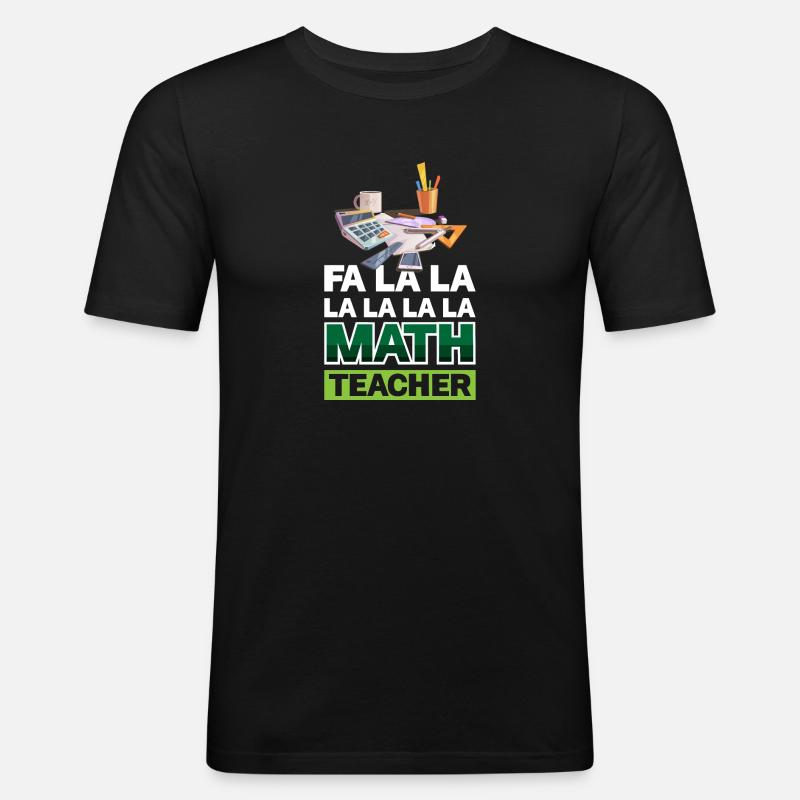 Fa La La Mathematiklehrer - Männer Slim Fit T-Shirt - Schwarz