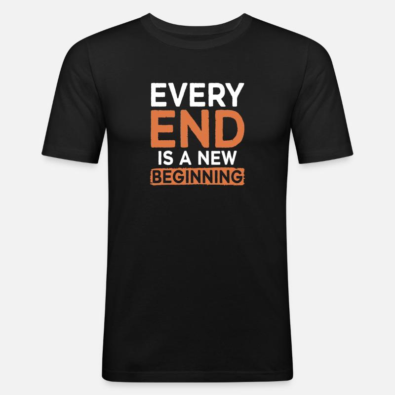 Every End Is A Beginning - Männer Slim Fit T-Shirt - Schwarz