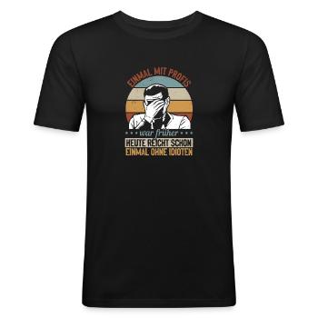 Einmal mit Profis, einmal ohne Idioten - Männer Slim Fit T-Shirt - Schwarz - Vorne - Nik (191cm)
