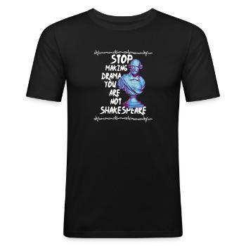 Arrêtez de faire du drame vous n’êtes pas Shakespeare - T-shirt près du corps Homme - noir - Devant - Nik (191cm)