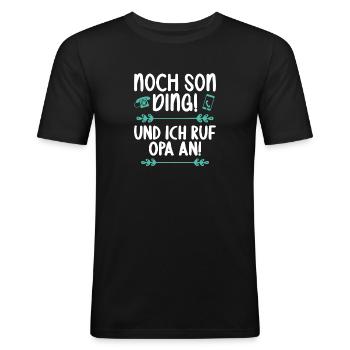 Noch son Ding und ich ruf meinen Opa an - Männer Slim Fit T-Shirt - Schwarz - Vorne - Nik (191cm)