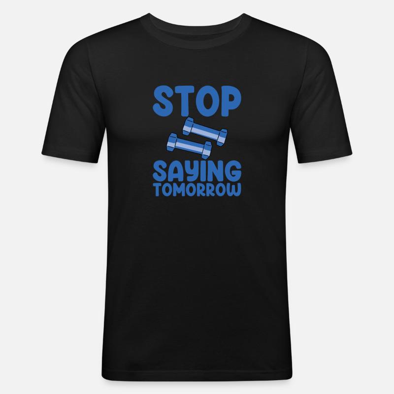 Stop Saying Tomorrow 2 - Männer Slim Fit T-Shirt - Schwarz