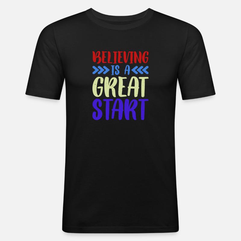 Believing Is A Great Start - Männer Slim Fit T-Shirt - Schwarz
