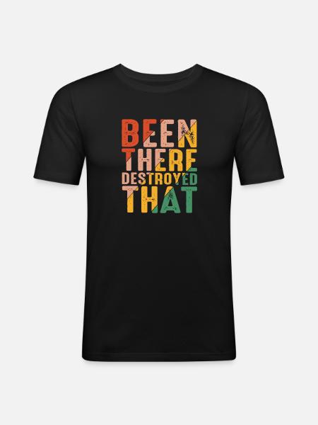 Been There Destroyed That 8 - Men's Slim Fit T-Shirt - black