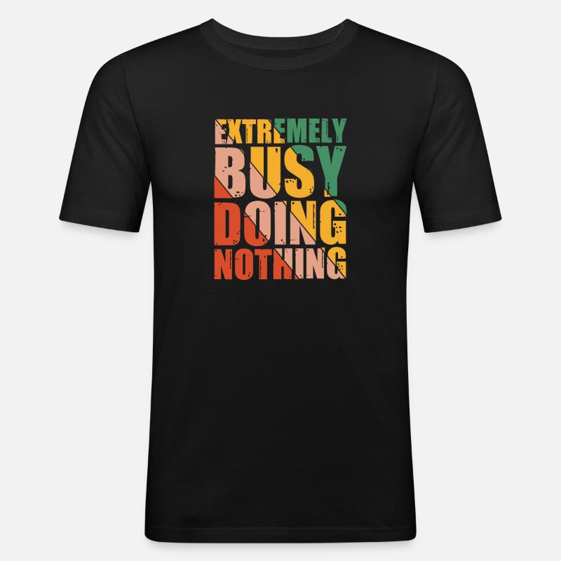 Extremely Busy Doing Nothing 8 - Männer Slim Fit T-Shirt - Schwarz