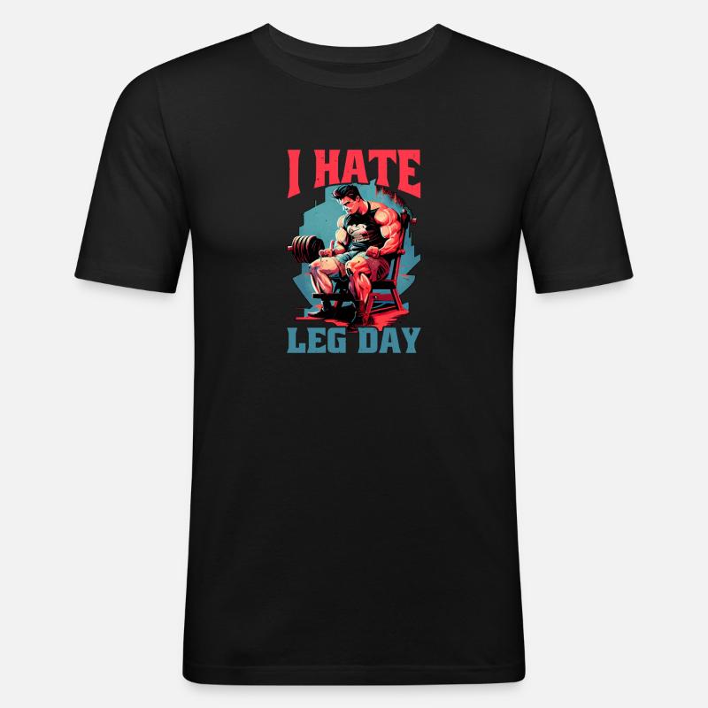 I Hate Leg Day 18 - Männer Slim Fit T-Shirt - Schwarz