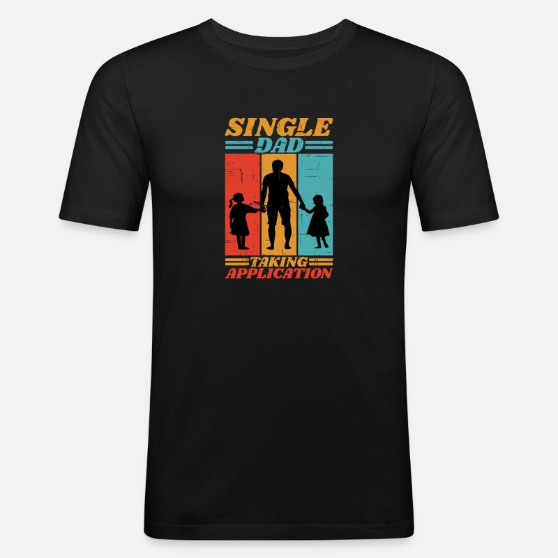 Single Dad Taking Application 6 - Männer Slim Fit T-Shirt - Schwarz