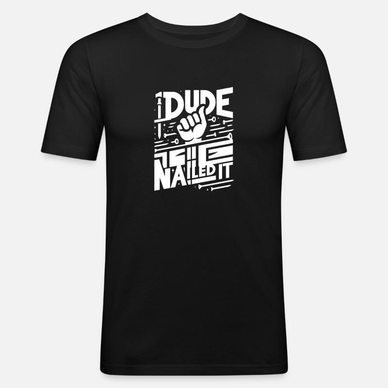 Dude Nailed It 5 - Männer Slim Fit T-Shirt - Schwarz