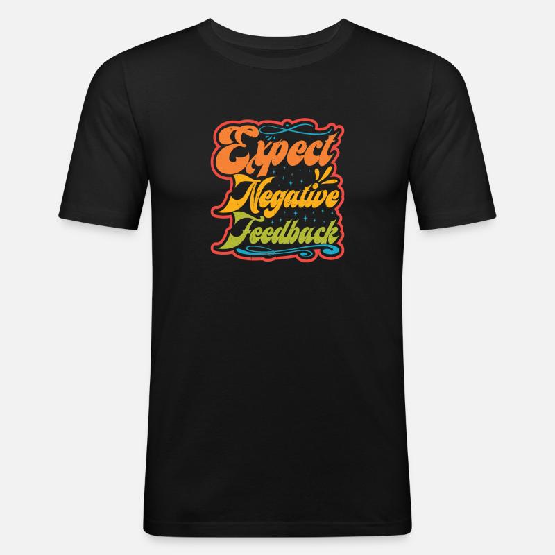 Expect Negative Feedback - Männer Slim Fit T-Shirt - Schwarz