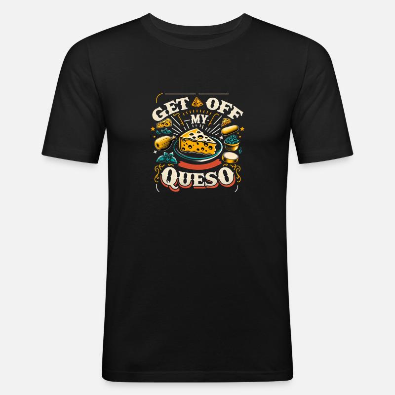 Get Off My Queso 7 - Männer Slim Fit T-Shirt - Schwarz