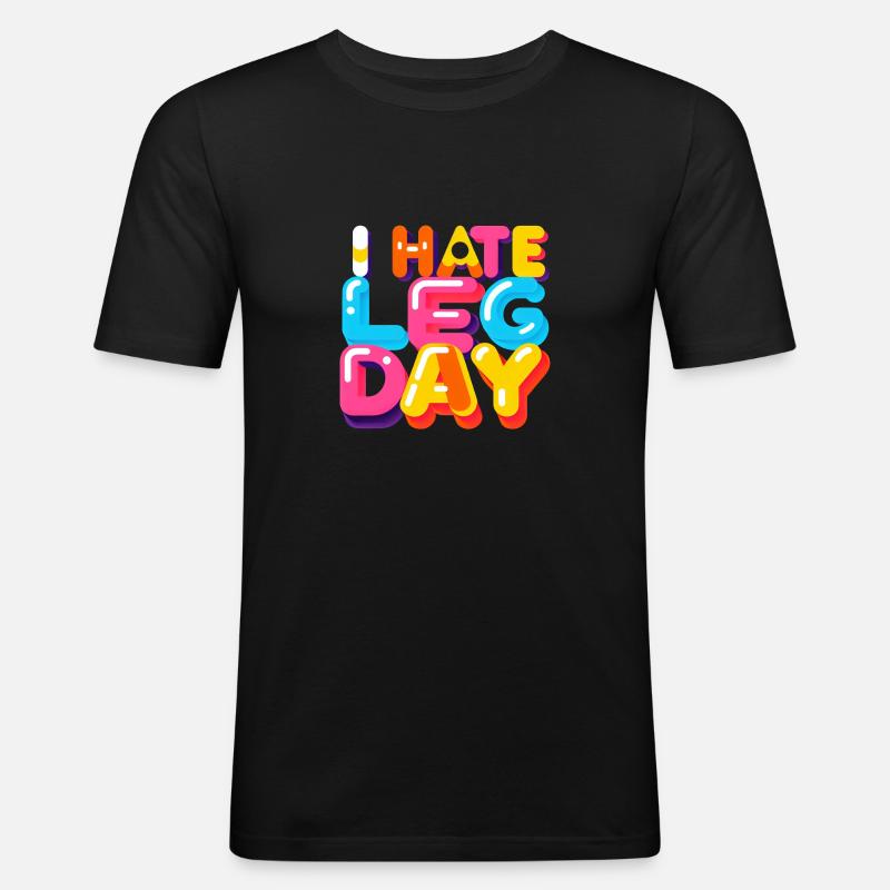 I Hate Leg Day 33 - Männer Slim Fit T-Shirt - Schwarz