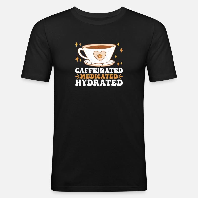 Caffeinated Medicated Hydrated 3 - Men's Slim Fit T-Shirt - black