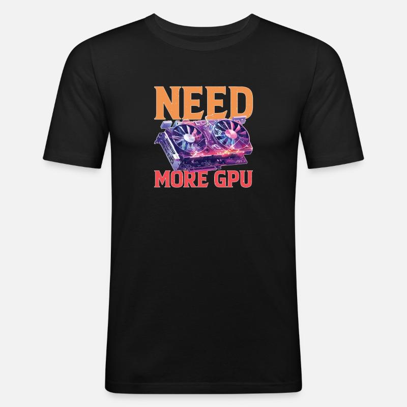 Need More Gpu 9 - Männer Slim Fit T-Shirt - Schwarz