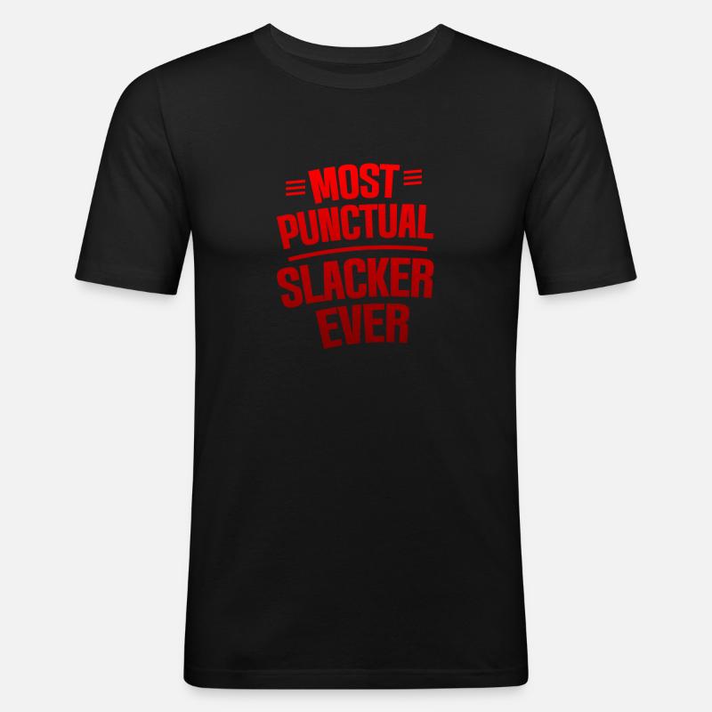 Most Punctual Slacker Ever 4 - Männer Slim Fit T-Shirt - Schwarz