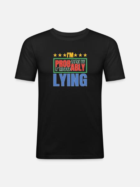 I'm Probably Lying 5 - Men's Slim Fit T-Shirt - black