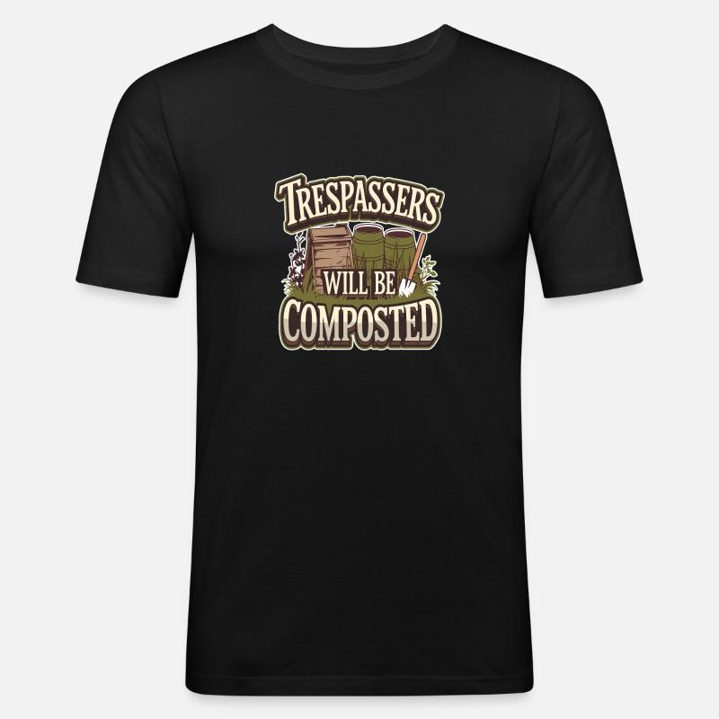 Trespassers Will Be Composted - Männer Slim Fit T-Shirt - Schwarz