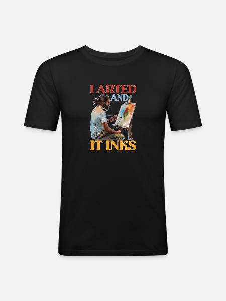 I Arted And It Inks - Männer Slim Fit T-Shirt - Schwarz