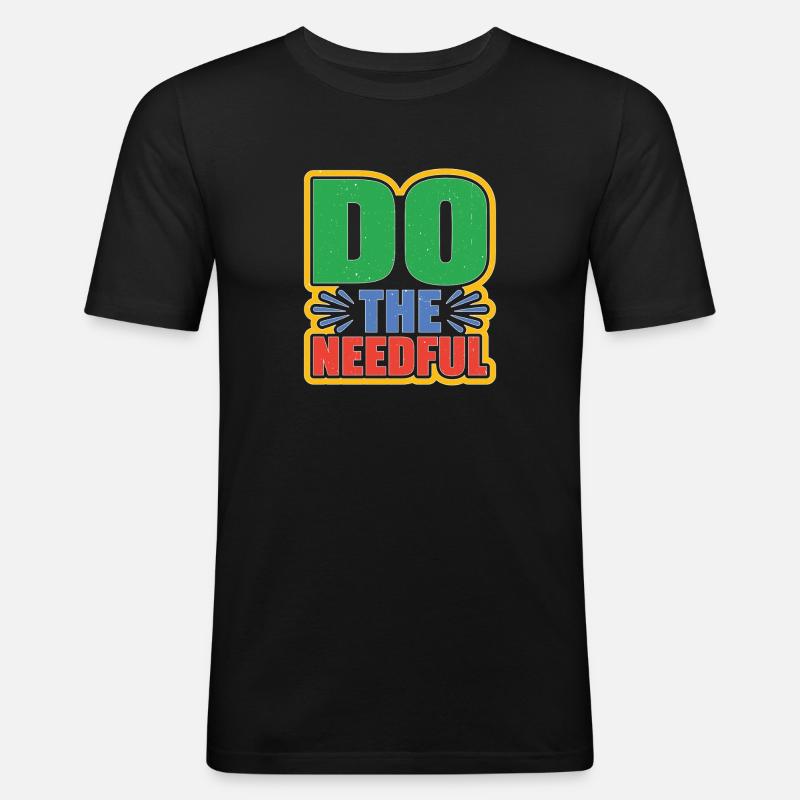 Do The Needful - Männer Slim Fit T-Shirt - Schwarz