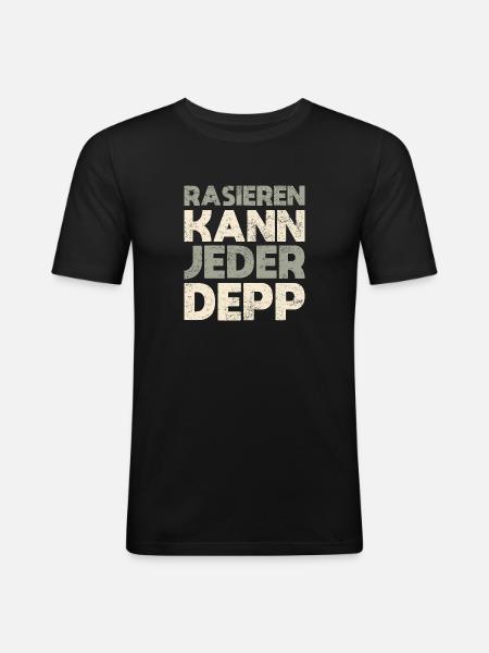 Rasieren Kann Jeder Depp - Männer Slim Fit T-Shirt - Schwarz