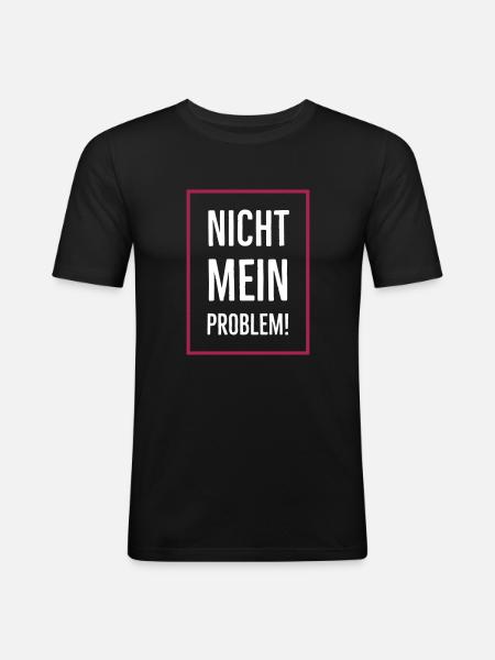 Nicht mein Problem! - Männer Slim Fit T-Shirt - Schwarz