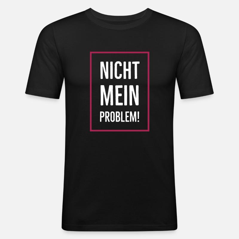Nicht mein Problem! - Männer Slim Fit T-Shirt - Schwarz
