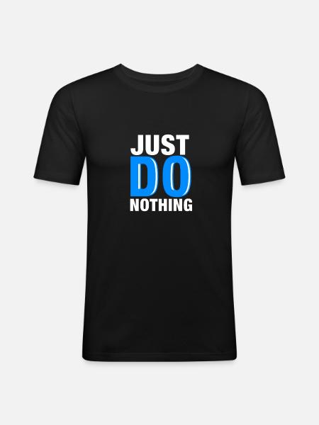 Just Do Nothing - Men's Slim Fit T-Shirt - black