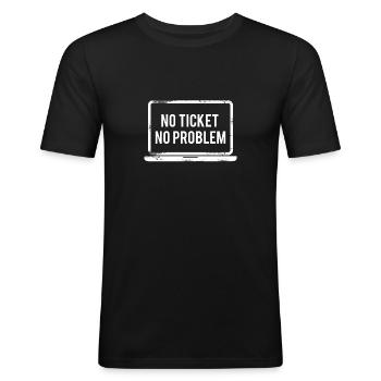 No Ticket No Problem Service Management T-Shirt - Männer Slim Fit T-Shirt - Schwarz - Vorne - Nik (191cm)