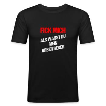 Fick mich als Wärst du mein Arbeitgeber - Männer Slim Fit T-Shirt - Schwarz - Vorne - Nik (191cm)