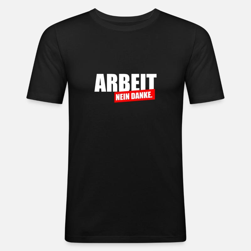 Arbeit nein Danke - Männer Slim Fit T-Shirt - Schwarz