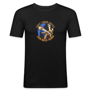D’abord je bois du café puis je construis de la menuiserie drôle - T-shirt près du corps Homme - noir - Devant - Nik (191cm)