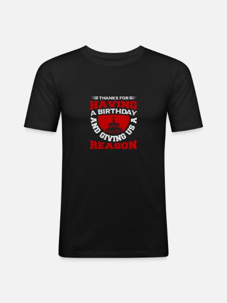 TAK FOR AT HAVE FØDSELSDAG OG GIVE OS EN GRUND - Herre Slim Fit T-Shirt - sort