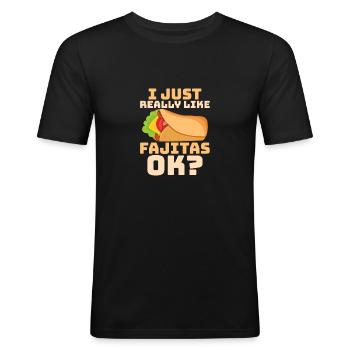 I Just Really Like Fajitas, ok? Foodie Taco Food W - Men's Slim Fit T-Shirt - black - Front - Nik (191cm)