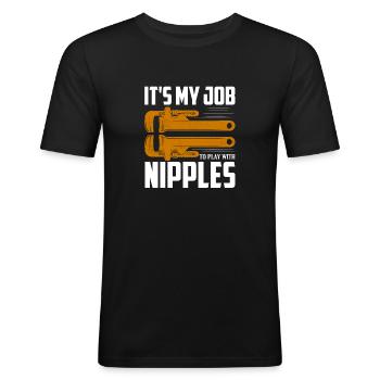 It's My Job To Play With Nipples Plumber Pipefitte - Men's Slim Fit T-Shirt - black - Front - Nik (191cm)