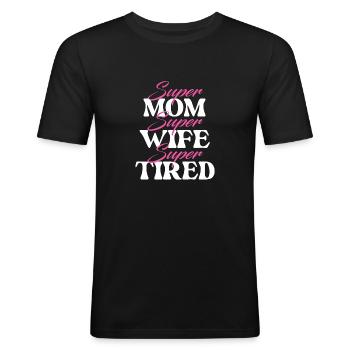 Super Mom Super Wife Super Tired - Mother's Day - Men's Slim Fit T-Shirt - black - Front - Nik (191cm)
