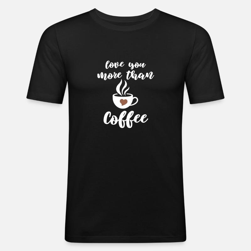 Liebevoller Kaffee Spruch Design - Männer Slim Fit T-Shirt - Schwarz